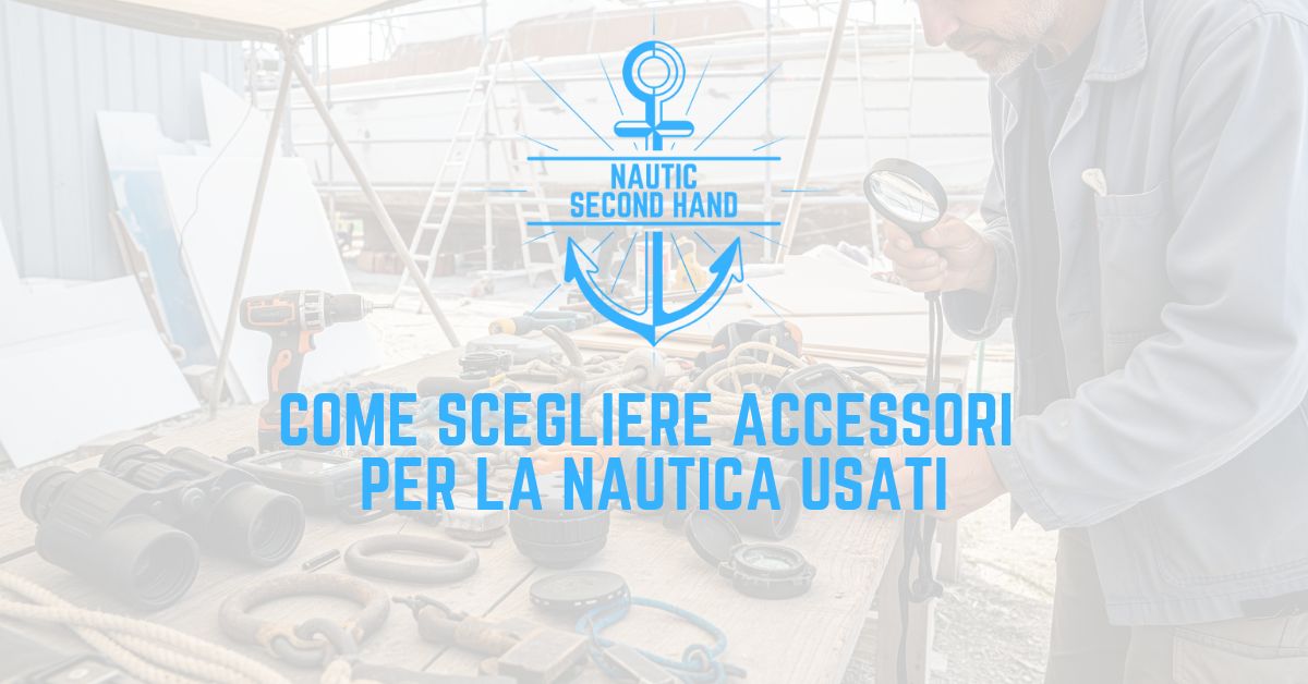 come scegliere accessori per la nautica usati