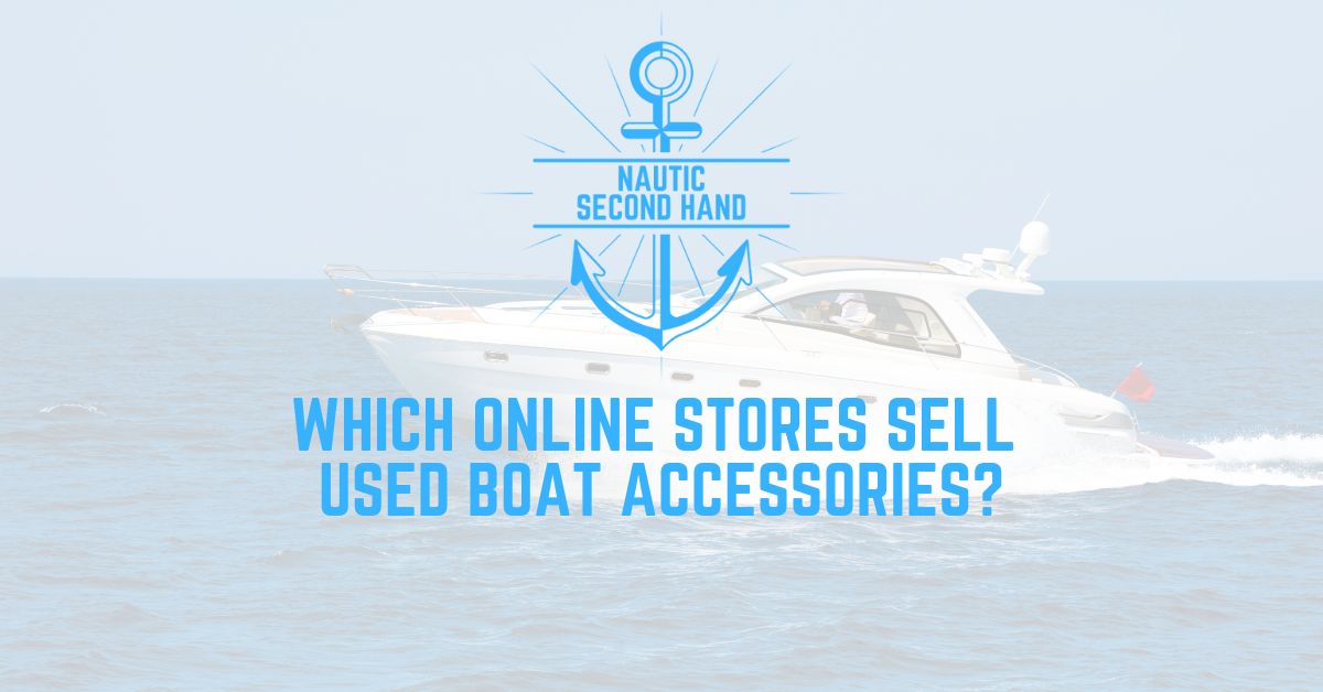WHICH ONLINE STORES SELL USED BOAT ACCESSORIES